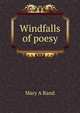 Windfalls of poesy, Mary A Rand 