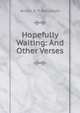 Hopefully Waiting: And Other Verses, Anson D. F. Randolph 