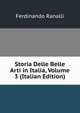 Storia Delle Belle Arti in Italia, Volume 3 (Italian Edition), Ferdinando Ranalli 