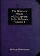 The Dramatic Works of Shakspeare: In Six Volumes, Volume 4, William Shakespeare 