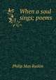 When a soul sings; poems, Philip Max Raskin 