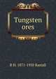 Tungsten ores, R H. 1871-1950 Rastall 