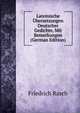 Lateinische Ubersetzungen Deutscher Gedichte, Mit Bemerkungen (German Edition), Friedrich Rasch 