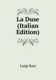 La Duse (Italian Edition), Luigi Rasi 
