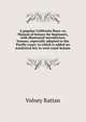 A popular California flora: or, Manual of botany for beginners, with illustrated introductory lessons, especially adapted to the Pacific coast; to which is added an Analytical key to west coast botany, Volney Rattan 