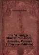 Die Vereinigten Staaten Von Nord-Amerika, Volume 1 (German Edition), Friedrich Ratzel 
