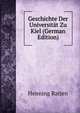 Geschichte Der Universitat Zu Kiel (German Edition), Henning Ratjen 
