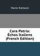 Cara Patria: Echos Italiens (French Edition), Marie Rattazzi 