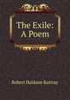 The Exile: A Poem, Robert Haldane Rattray 
