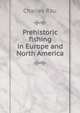 Prehistoric fishing in Europe and North America, Charles Rau 