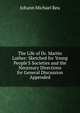 The Life of Dr. Martin Luther: Sketched for Young People'S Societies and the Necessary Directions for General Discussion Appended, Johann Michael Reu 