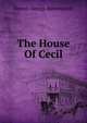 The House Of Cecil, Dennis, George Ravenscroft 