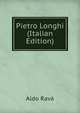 Pietro Longhi (Italian Edition), Aldo Rava 