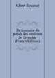 Dictionnaire du patois des environs de Grenoble (French Edition), Albert Ravanat 