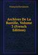 Archives De La Bastille, Volume 3 (French Edition), Francois Ravaisson 