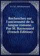 Recherches sur l'anciennet? de la langue romane. Par M. Raynouard (French Edition), M 1761-1836 Raynouard 
