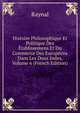 Histoire Philosophique Et Politique Des Etablissemens Et Du Commerce Des Europeens Dans Les Deux Indes, Volume 6 (French Edition), Raynal 