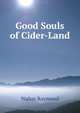 Good Souls of Cider-Land, Walter Raymond 