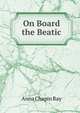 On Board the Beatic, Anna Chapin Ray 