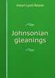 Johnsonian gleanings, Aleyn Lyell Reade 