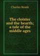 The cloister and the hearth; a tale of the middle ages, Charles Reade 