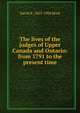 The lives of the judges of Upper Canada and Ontario: from 1791 to the present time, David B. 1823-1904 Read 