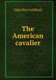The American cavalier, Read Opie Percival 