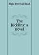 The Jucklins: a novel, Opie Percival Read 
