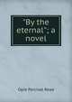 "By the eternal"; a novel, Opie Percival Read 
