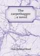 The carpetbagger ; a novel, Opie Percival Read 