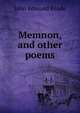 Memnon, and other poems, John Edmund Reade 