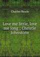 Love me little, love me long ; Christie Johnstone, Charles Reade 