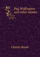 Peg Woffington and other stories, Charles Reade 