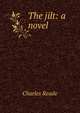 The jilt: a novel, Charles Reade 