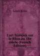 L'art fran?ais sur le Rhin au 18e si?cle (French Edition), Louis Reau 