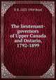 The lieutenant-governors of Upper Canada and Ontario, 1792-1899, D B. 1823-1904 Read 
