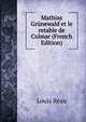 Mathias Grunewald et le retable de Colmar (French Edition), Louis Reau 
