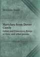 Sketches from Dover Castle ; Julian and Francesca ; Rouge et Noir, and other poems, William Read 