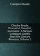 Charles Reade, Dramatist, Novelist, Journalist: A Memoir Compiled Chiefly from His Literary Remains, Volume 2, Compton Reade 