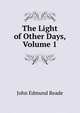 The Light of Other Days, Volume 1, John Edmund Reade 
