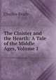 The Cloister and the Hearth: A Tale of the Middle Ages, Volume 1, Charles Reade 