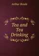 Tea and Tea Drinking, Arthur Reade 