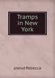 Tramps in New York, pseud Rebecca 