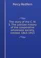 The story of the C. W. S. The jubillee history of the cooperative wholesale society, limited. 1863-1913, Percy Redfern 