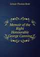 Memoir of the Right Honourable George Canning, Leman Thomas Rede 