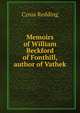 Memoirs of William Beckford of Fonthill, author of Vathek, Cyrus Redding 
