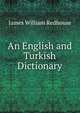 An English and Turkish Dictionary, James William Redhouse 