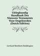 Uitlegkundig Handboek Des Nieuwen Testaments Voor Ongeleerden (Dutch Edition), Gerhard Benthem Reddingius 