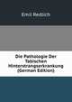 Die Pathologie Der Tabischen Hinterstrangserkrankung (German Edition), Emil Redlich 