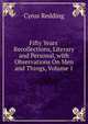 Fifty Years' Recollections, Literary and Personal, with Observations On Men and Things, Volume 1, Cyrus Redding 